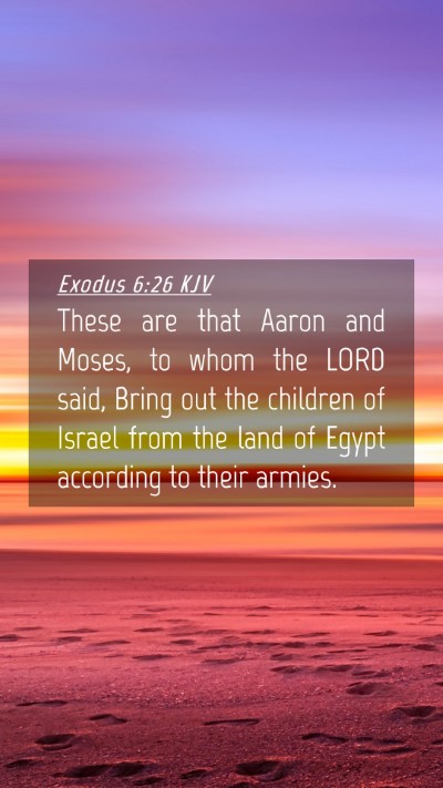 Picture 04 - Exodus 6:26 KJV Mobile Phone Wallpaper - These are that Aaron and Moses, to whom the LORD - Mobile Bible Verse Wallpaper