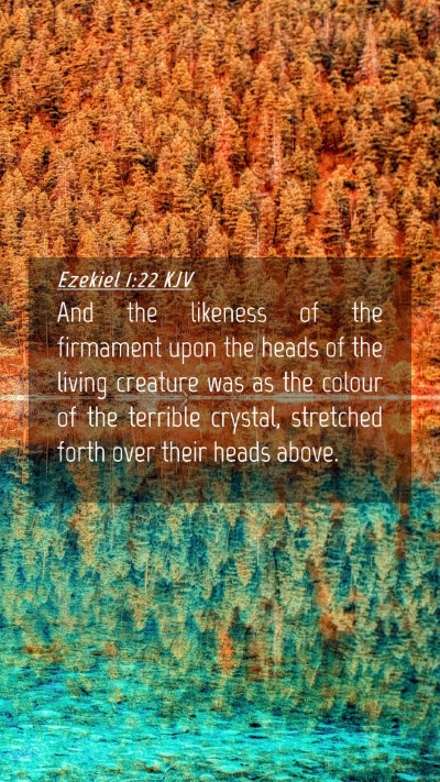 Picture 04 - Ezekiel 1:22 KJV Mobile Phone Wallpaper - And the likeness of the firmament upon the heads - Mobile Bible Verse Wallpaper