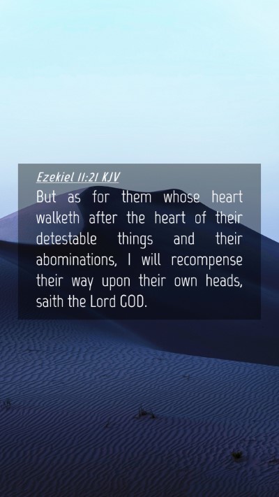 Picture 04 - Ezekiel 11:21 KJV Mobile Phone Wallpaper - But as for them whose heart walketh after the - Mobile Bible Verse Wallpaper
