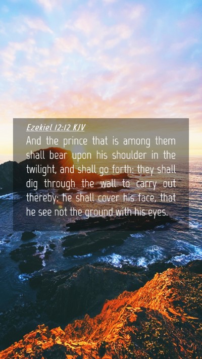 Picture 04 - Ezekiel 12:12 KJV Mobile Phone Wallpaper - And the prince that is among them shall bear upon - Mobile Bible Verse Wallpaper