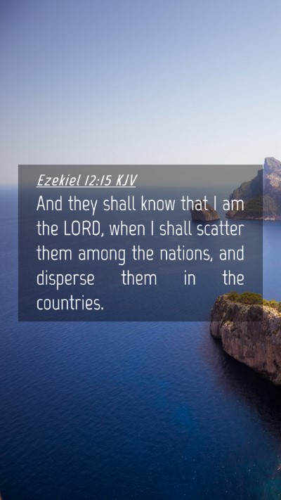 Picture 04 - Ezekiel 12:15 KJV Mobile Phone Wallpaper - And they shall know that I am the LORD, when I - Mobile Bible Verse Wallpaper