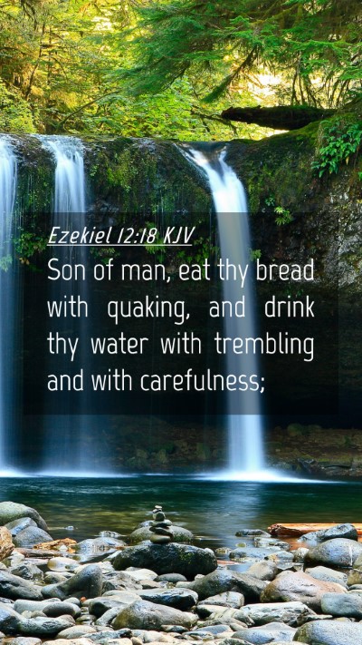 Picture 04 - Ezekiel 12:18 KJV Mobile Phone Wallpaper - Son of man, eat thy bread with quaking, and drink - Mobile Bible Verse Wallpaper