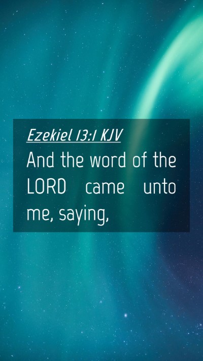 Picture 04 - Ezekiel 13:1 KJV Mobile Phone Wallpaper - And the word of the LORD came unto me, - Mobile Bible Verse Wallpaper