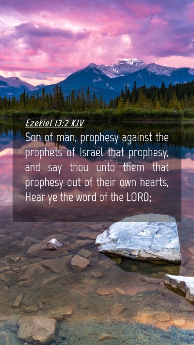 Picture 04 - Ezekiel 13:2 KJV Mobile Phone Wallpaper - Son of man, prophesy against the prophets of - Mobile Bible Verse Wallpaper