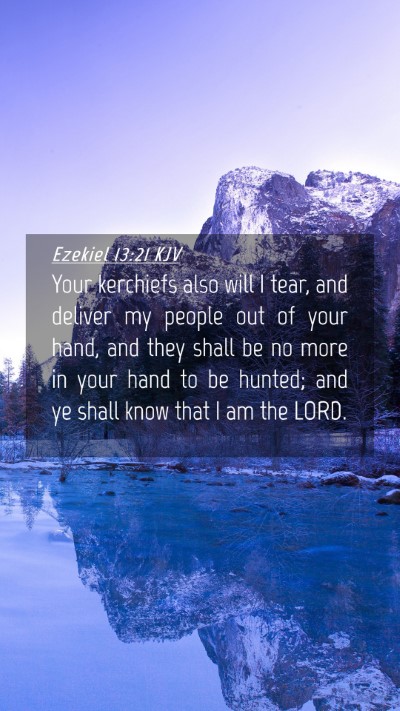 Picture 04 - Ezekiel 13:21 KJV Mobile Phone Wallpaper - Your kerchiefs also will I tear, and deliver my - Mobile Bible Verse Wallpaper