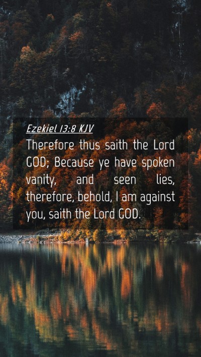 Picture 04 - Ezekiel 13:8 KJV Mobile Phone Wallpaper - Therefore thus saith the Lord GOD; Because ye - Mobile Bible Verse Wallpaper
