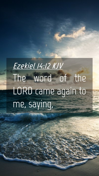 Picture 04 - Ezekiel 14:12 KJV Mobile Phone Wallpaper - The word of the LORD came again to me, - Mobile Bible Verse Wallpaper