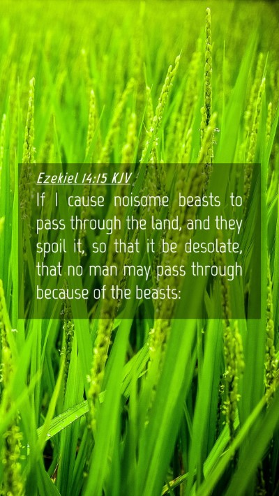 Picture 04 - Ezekiel 14:15 KJV Mobile Phone Wallpaper - If I cause noisome beasts to pass through the - Mobile Bible Verse Wallpaper