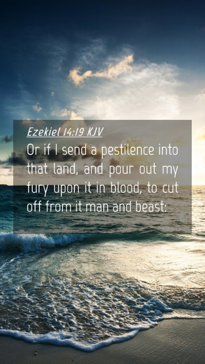 Picture 04 - Ezekiel 14:19 KJV Mobile Phone Wallpaper - Or if I send a pestilence into that land, and - Mobile Bible Verse Wallpaper