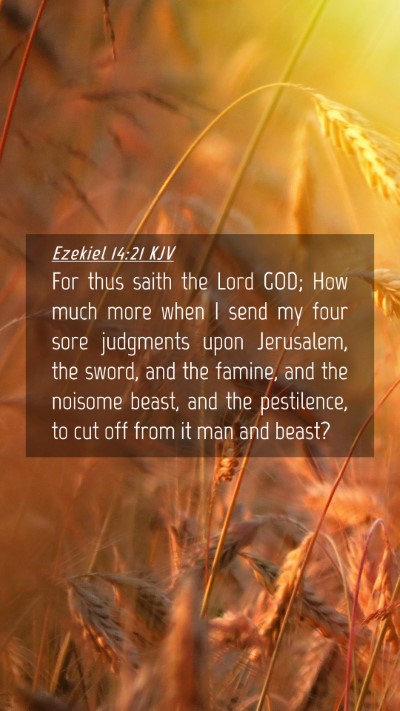 Picture 04 - Ezekiel 14:21 KJV Mobile Phone Wallpaper - For thus saith the Lord GOD; How much more when I - Mobile Bible Verse Wallpaper
