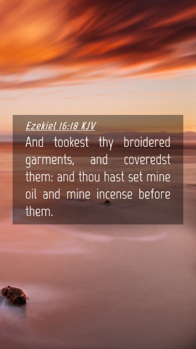 Picture 04 - Ezekiel 16:18 KJV Mobile Phone Wallpaper - And tookest thy broidered garments, and coveredst - Mobile Bible Verse Wallpaper