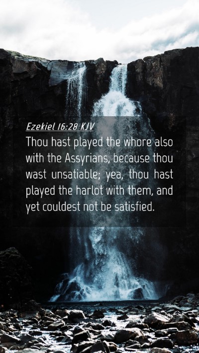 Picture 04 - Ezekiel 16:28 KJV Mobile Phone Wallpaper - Thou hast played the whore also with the - Mobile Bible Verse Wallpaper