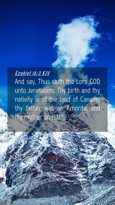 Picture 04 - Ezekiel 16:3 KJV Mobile Phone Wallpaper - And say, Thus saith the Lord GOD unto Jerusalem; - Mobile Bible Verse Wallpaper