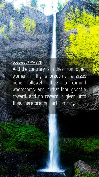 Picture 04 - Ezekiel 16:34 KJV Mobile Phone Wallpaper - And the contrary is in thee from other women in - Mobile Bible Verse Wallpaper