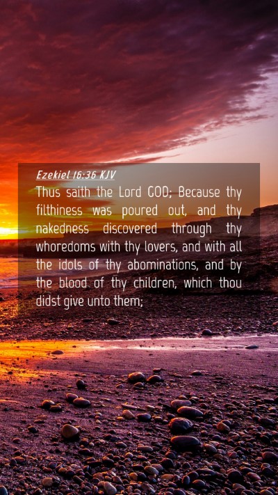 Picture 04 - Ezekiel 16:36 KJV Mobile Phone Wallpaper - Thus saith the Lord GOD; Because thy filthiness - Mobile Bible Verse Wallpaper