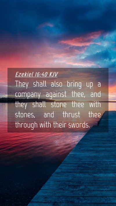 Picture 04 - Ezekiel 16:40 KJV Mobile Phone Wallpaper - They shall also bring up a company against thee, - Mobile Bible Verse Wallpaper