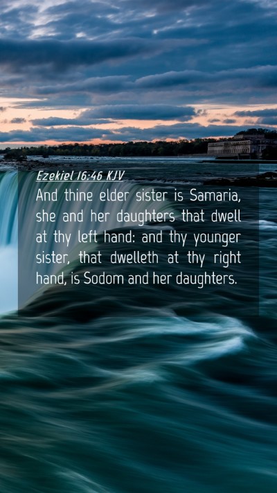 Picture 04 - Ezekiel 16:46 KJV Mobile Phone Wallpaper - And thine elder sister is Samaria, she and her - Mobile Bible Verse Wallpaper