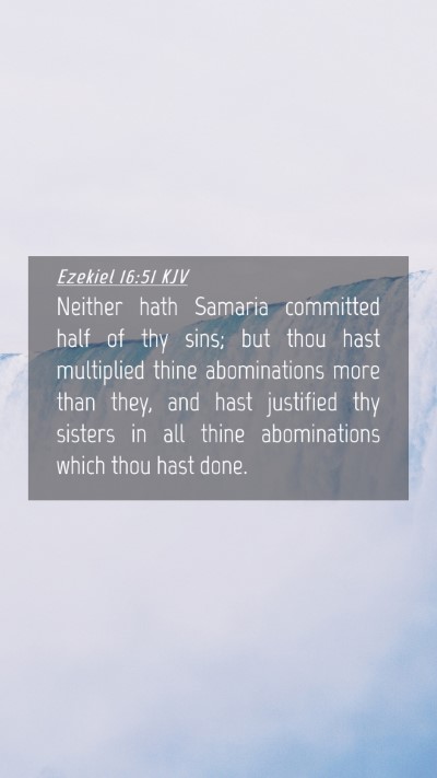 Picture 04 - Ezekiel 16:51 KJV Mobile Phone Wallpaper - Neither hath Samaria committed half of thy sins; - Mobile Bible Verse Wallpaper
