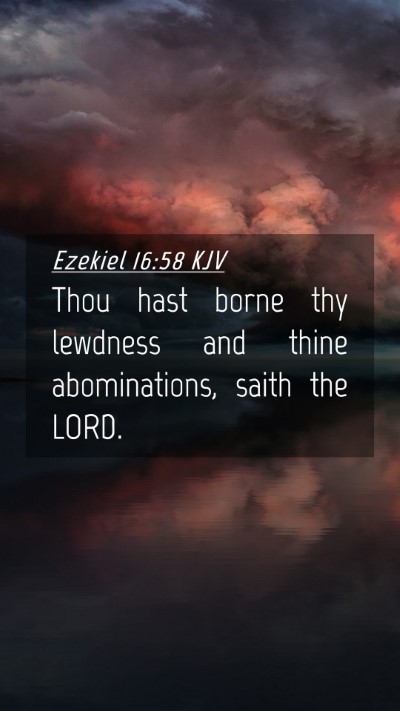 Picture 04 - Ezekiel 16:58 KJV Mobile Phone Wallpaper - Thou hast borne thy lewdness and thine - Mobile Bible Verse Wallpaper