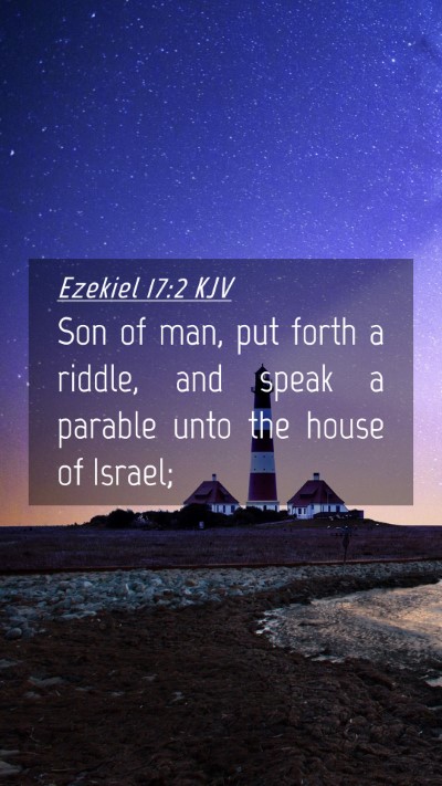Picture 04 - Ezekiel 17:2 KJV Mobile Phone Wallpaper - Son of man, put forth a riddle, and speak a - Mobile Bible Verse Wallpaper