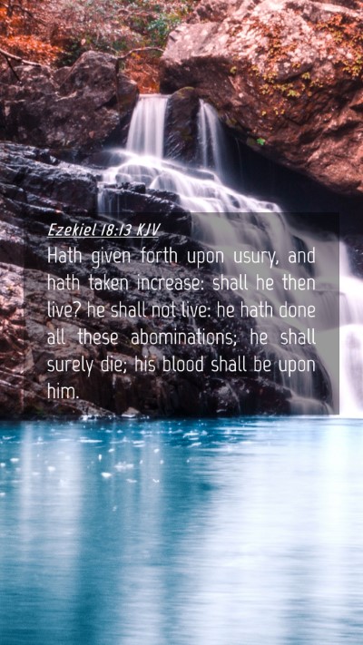 Picture 04 - Ezekiel 18:13 KJV Mobile Phone Wallpaper - Hath given forth upon usury, and hath taken - Mobile Bible Verse Wallpaper