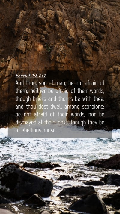Picture 04 - Ezekiel 2:6 KJV Mobile Phone Wallpaper - And thou, son of man, be not afraid of them, - Mobile Bible Verse Wallpaper