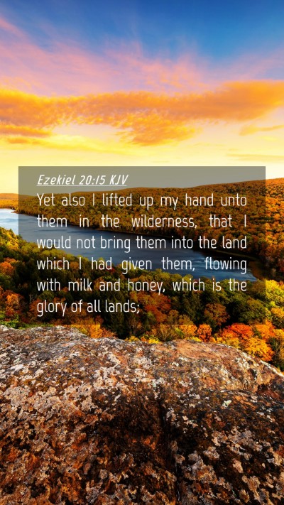 Picture 04 - Ezekiel 20:15 KJV Mobile Phone Wallpaper - Yet also I lifted up my hand unto them in the - Mobile Bible Verse Wallpaper
