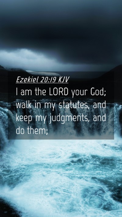 Picture 04 - Ezekiel 20:19 KJV Mobile Phone Wallpaper - I am the LORD your God; walk in my statutes, and - Mobile Bible Verse Wallpaper