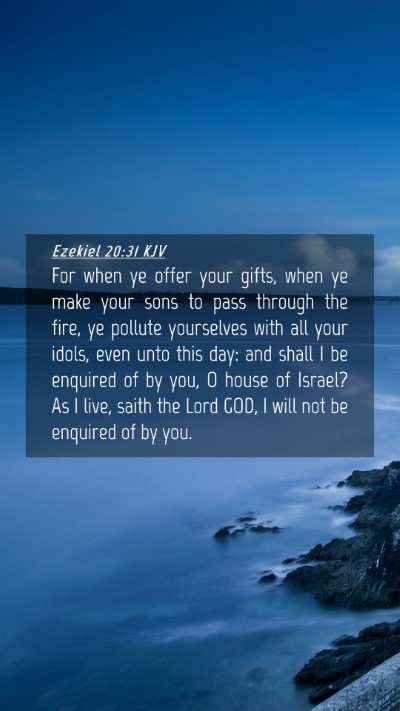 Picture 04 - Ezekiel 20:31 KJV Mobile Phone Wallpaper - For when ye offer your gifts, when ye make your - Mobile Bible Verse Wallpaper