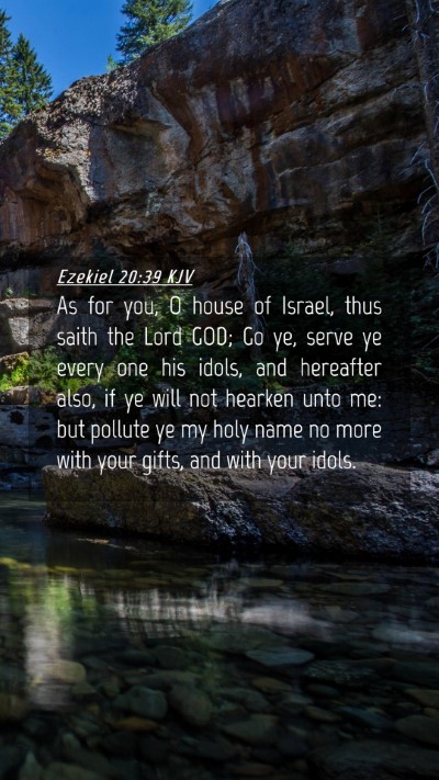 Picture 04 - Ezekiel 20:39 KJV Mobile Phone Wallpaper - As for you, O house of Israel, thus saith the - Mobile Bible Verse Wallpaper