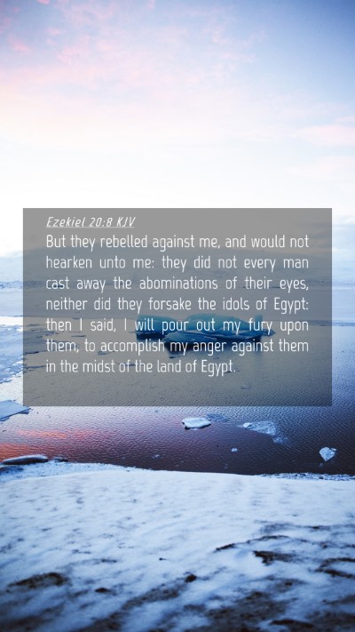 Picture 04 - Ezekiel 20:8 KJV Mobile Phone Wallpaper - But they rebelled against me, and would not - Mobile Bible Verse Wallpaper