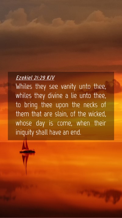 Picture 04 - Ezekiel 21:29 KJV Mobile Phone Wallpaper - Whiles they see vanity unto thee, whiles they - Mobile Bible Verse Wallpaper