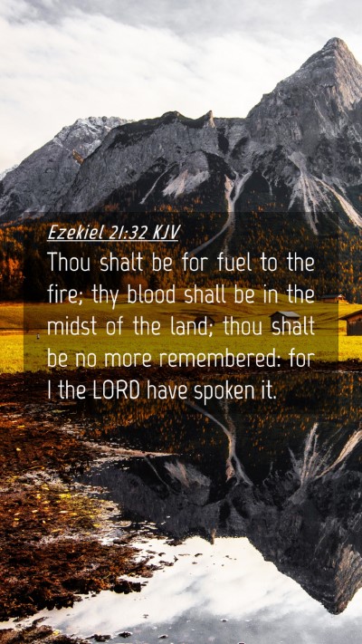 Picture 04 - Ezekiel 21:32 KJV Mobile Phone Wallpaper - Thou shalt be for fuel to the fire; thy blood - Mobile Bible Verse Wallpaper