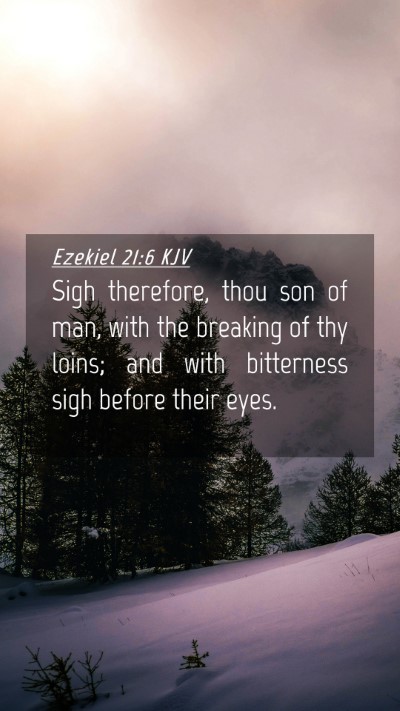Picture 04 - Ezekiel 21:6 KJV Mobile Phone Wallpaper - Sigh therefore, thou son of man, with the - Mobile Bible Verse Wallpaper