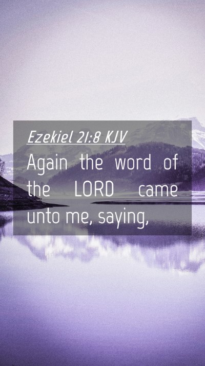 Picture 04 - Ezekiel 21:8 KJV Mobile Phone Wallpaper - Again the word of the LORD came unto me, - Mobile Bible Verse Wallpaper