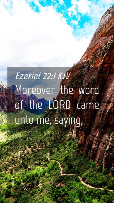 Picture 04 - Ezekiel 22:1 KJV Mobile Phone Wallpaper - Moreover the word of the LORD came unto me, - Mobile Bible Verse Wallpaper