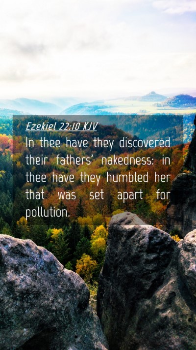 Picture 04 - Ezekiel 22:10 KJV Mobile Phone Wallpaper - In thee have they discovered their fathers' - Mobile Bible Verse Wallpaper