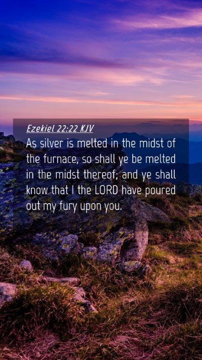 Picture 04 - Ezekiel 22:22 KJV Mobile Phone Wallpaper - As silver is melted in the midst of the furnace, - Mobile Bible Verse Wallpaper