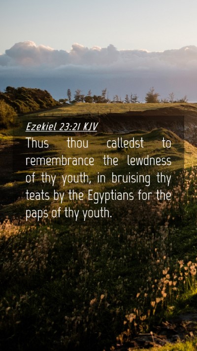 Picture 04 - Ezekiel 23:21 KJV Mobile Phone Wallpaper - Thus thou calledst to remembrance the lewdness of - Mobile Bible Verse Wallpaper