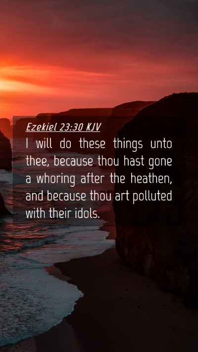 Picture 04 - Ezekiel 23:30 KJV Mobile Phone Wallpaper - I will do these things unto thee, because thou - Mobile Bible Verse Wallpaper