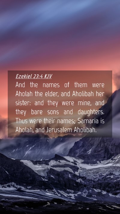 Picture 04 - Ezekiel 23:4 KJV Mobile Phone Wallpaper - And the names of them were Aholah the elder, and - Mobile Bible Verse Wallpaper