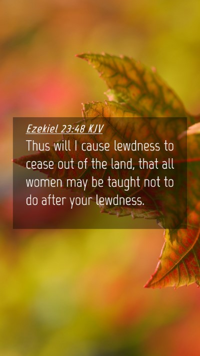 Picture 04 - Ezekiel 23:48 KJV Mobile Phone Wallpaper - Thus will I cause lewdness to cease out of the - Mobile Bible Verse Wallpaper