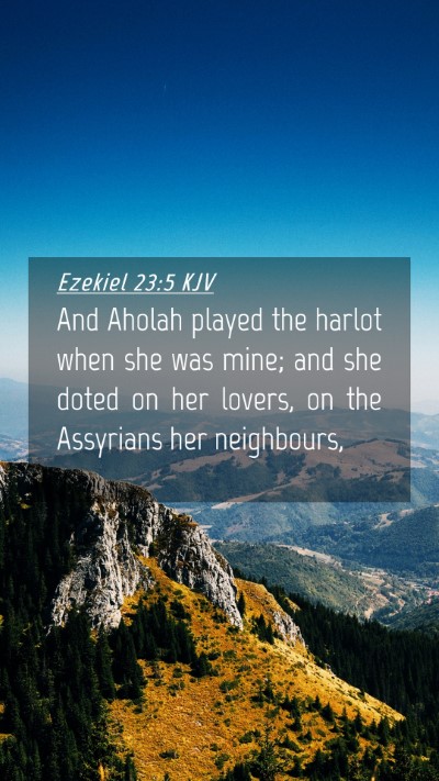 Picture 04 - Ezekiel 23:5 KJV Mobile Phone Wallpaper - And Aholah played the harlot when she was mine; - Mobile Bible Verse Wallpaper