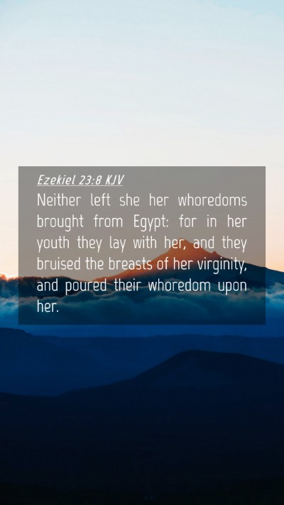 Picture 04 - Ezekiel 23:8 KJV Mobile Phone Wallpaper - Neither left she her whoredoms brought from - Mobile Bible Verse Wallpaper