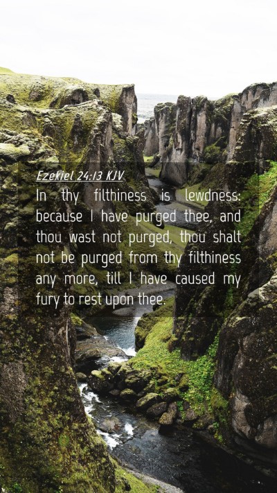 Picture 04 - Ezekiel 24:13 KJV Mobile Phone Wallpaper - In thy filthiness is lewdness: because I have - Mobile Bible Verse Wallpaper