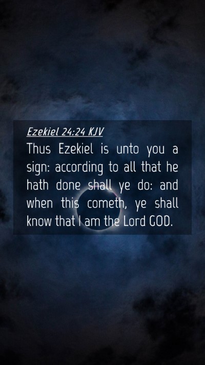 Picture 04 - Ezekiel 24:24 KJV Mobile Phone Wallpaper - Thus Ezekiel is unto you a sign: according to all - Mobile Bible Verse Wallpaper