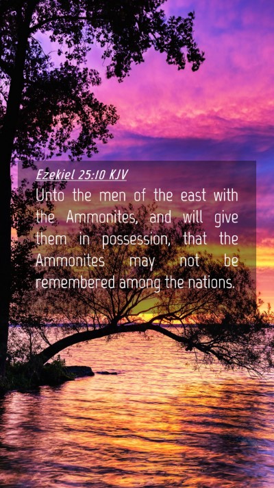 Picture 04 - Ezekiel 25:10 KJV Mobile Phone Wallpaper - Unto the men of the east with the Ammonites, and - Mobile Bible Verse Wallpaper