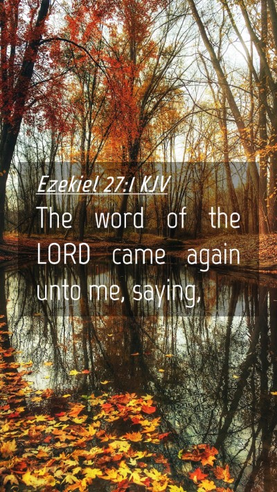 Picture 04 - Ezekiel 27:1 KJV Mobile Phone Wallpaper - The word of the LORD came again unto me, - Mobile Bible Verse Wallpaper