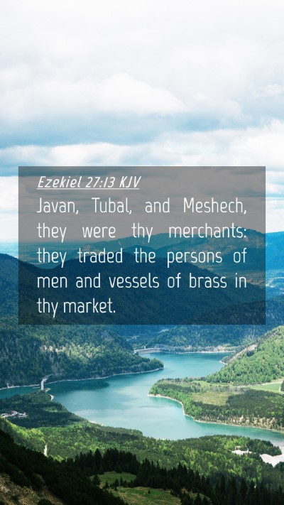 Picture 04 - Ezekiel 27:13 KJV Mobile Phone Wallpaper - Javan, Tubal, and Meshech, they were thy - Mobile Bible Verse Wallpaper