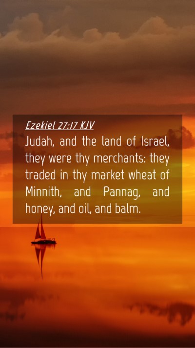 Picture 04 - Ezekiel 27:17 KJV Mobile Phone Wallpaper - Judah, and the land of Israel, they were thy - Mobile Bible Verse Wallpaper